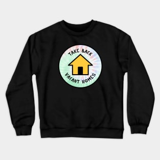 Take Back Vacant Homes - Gentrification Tie Dye Background 2 Crewneck Sweatshirt